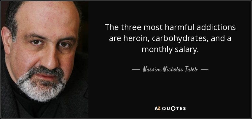 Nassim Nicholas Taleb quote: The three most harmful addictions are heroin,  carbohydrates, and a...