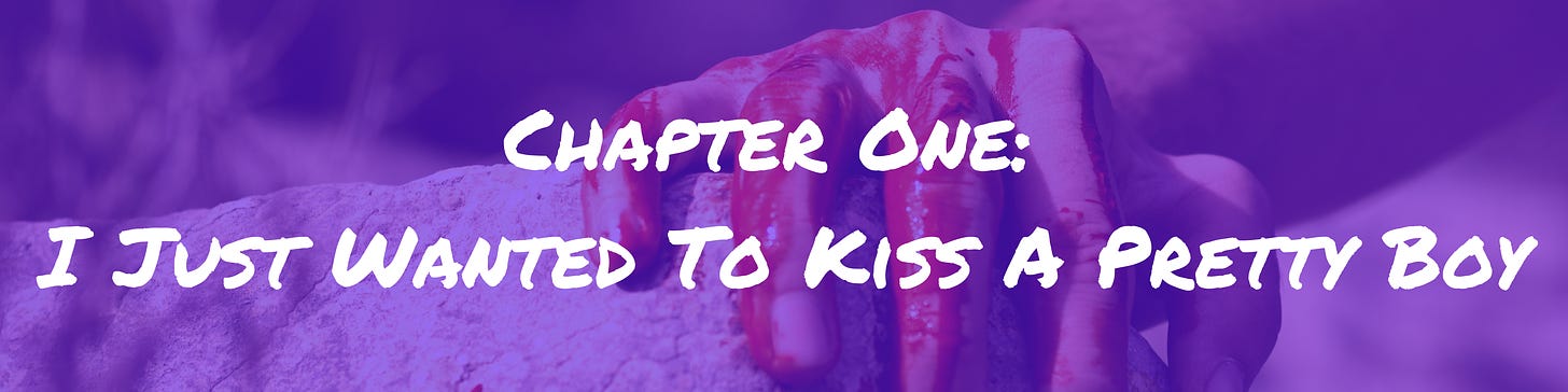 Image description: A bloodied hand grips a brick. Overlaid text reads ‘Chapter One: I just wanted to kiss a pretty boy.’