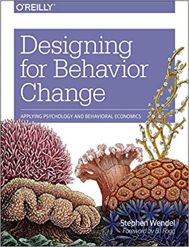 Amazon - Designing for Behavior Change: Applying Psychology and Behavioral  Economics: Wendel, Stephen: 9781449367626: Books