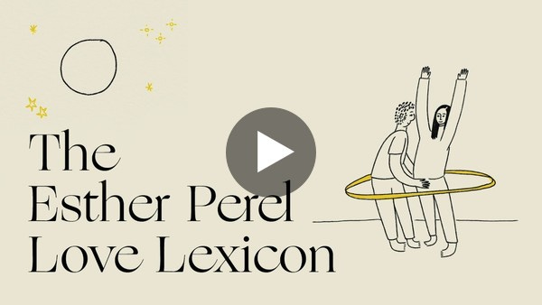 The Esther Perel Love Lexicon