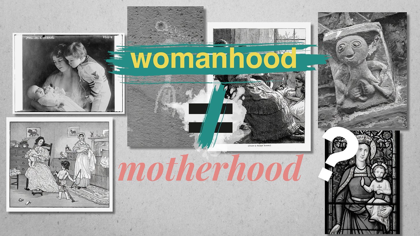 Womanhood does not = motherhood