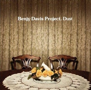 The Benjy Davis Project's Dust is available via multiple online record distribution sites. Image Complies with Fair Use Standards.