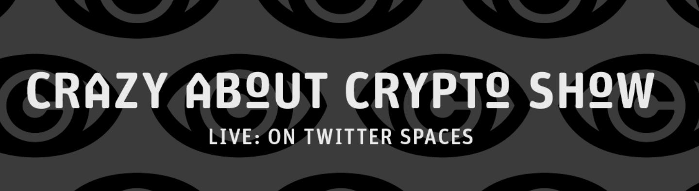 Crazy About Crypto Show runs on Twitter Spaces by @CrazyCryptoCarl