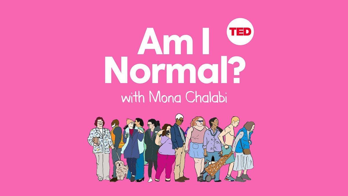 Artwork van Am I Normal? with Mona Chalabi. Tegen een knalroze achtergrond zie je te titel in het wit, het TED logo in rood-wit. Onderaan is een rijtje mensen geïllustreerd, ze zien er allemaal anders uit.