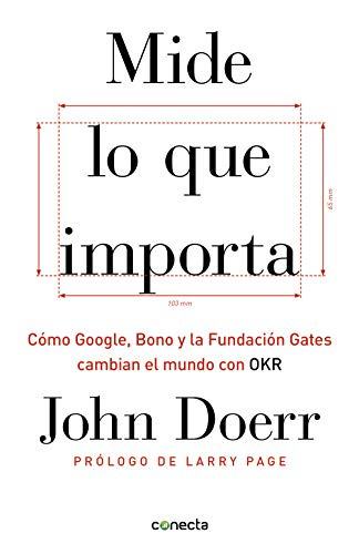 Mide lo que importa: Cómo Google, Bono y la Fundación Gates cambian el  mundo con OKR eBook : Doerr, John: Amazon.com.mx: Tienda Kindle