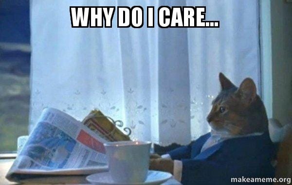 why do i care... - Sophisticated Cat | Make a Meme