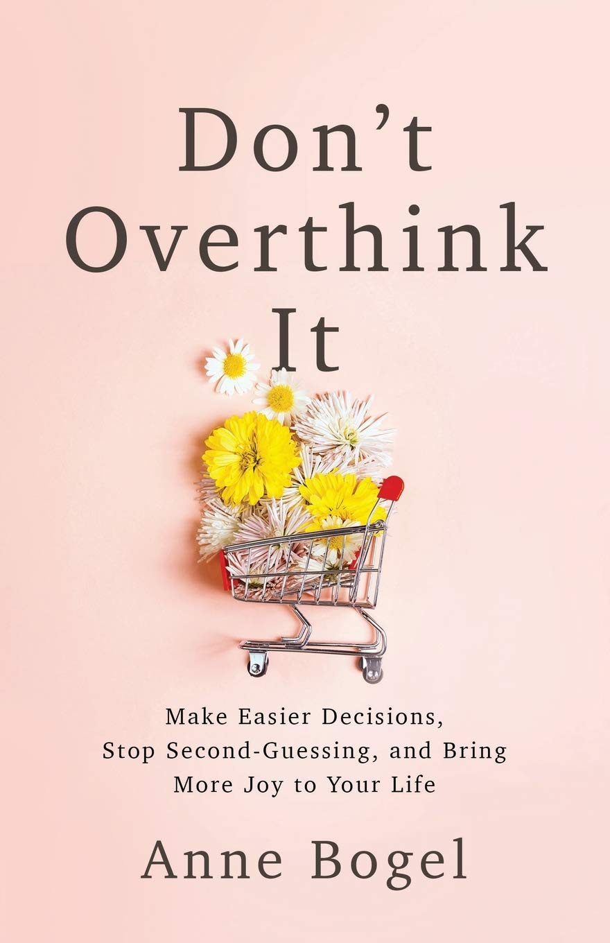 Buy Don't Overthink It: Make Easier Decisions, Stop Second-Guessing, and  Bring More Joy to Your Life Book Online at Low Prices in India | Don't  Overthink It: Make Easier Decisions, Stop Second-Guessing,
