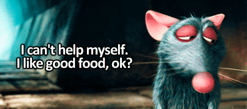 Gif of Ratatouille saying "I can't help myself, I like good food, OK?"