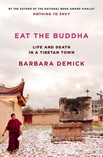 Eat the Buddha: Life and Death in a Tibetan Town by [Barbara Demick]