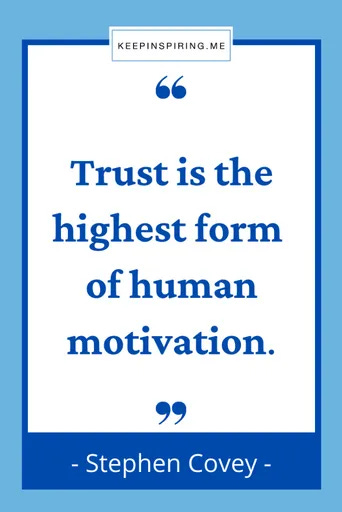 Stephen Covey trust quote "Trust is the highest form of human motivation"