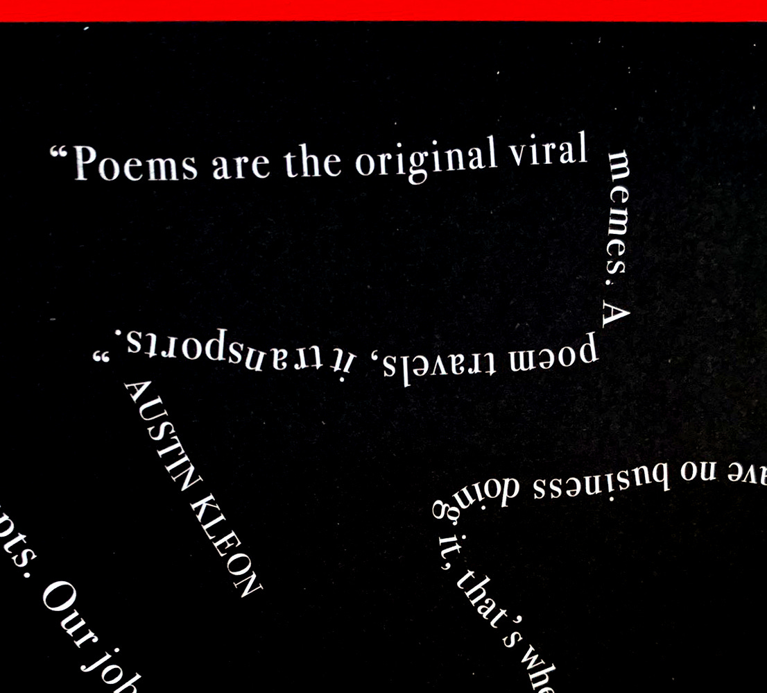 Poems are the original viral memes. A poem travels, it transports