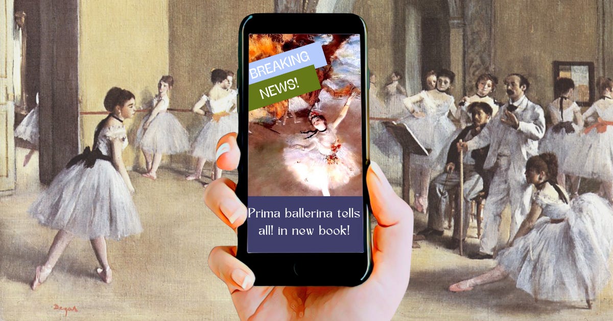 Painting by Edgar Degas, "The Class." Ballet dancers and ballerinas dancing while the instructor or ballet master gives them feedback and criticism. Hand in the middle of the image shows a smart phone with Edgar Degas' painting "The Star" set up to look like an advertisement for a tabloid. The dancer claims to tell all in her new book.