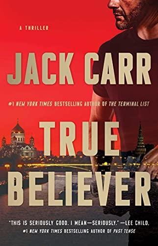 May be an image of 1 person and text that says 'THRILLER JACK CARR 0 NEW YORK TIMES BESTSELLING AUTBOR OF THE TERMINAL LIST TRUE BELIEVER THIS IS SERIOUSLY GOOO. MEAN-SERIOUSLY. -LEE CHILO. I NEH YORK TIMES BESTSELLING AUTHOR OF PAST TENSE'