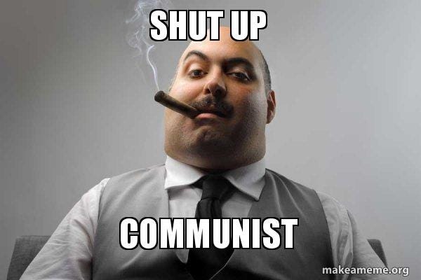 shut up communist - Scumbag Boss | Make a Meme