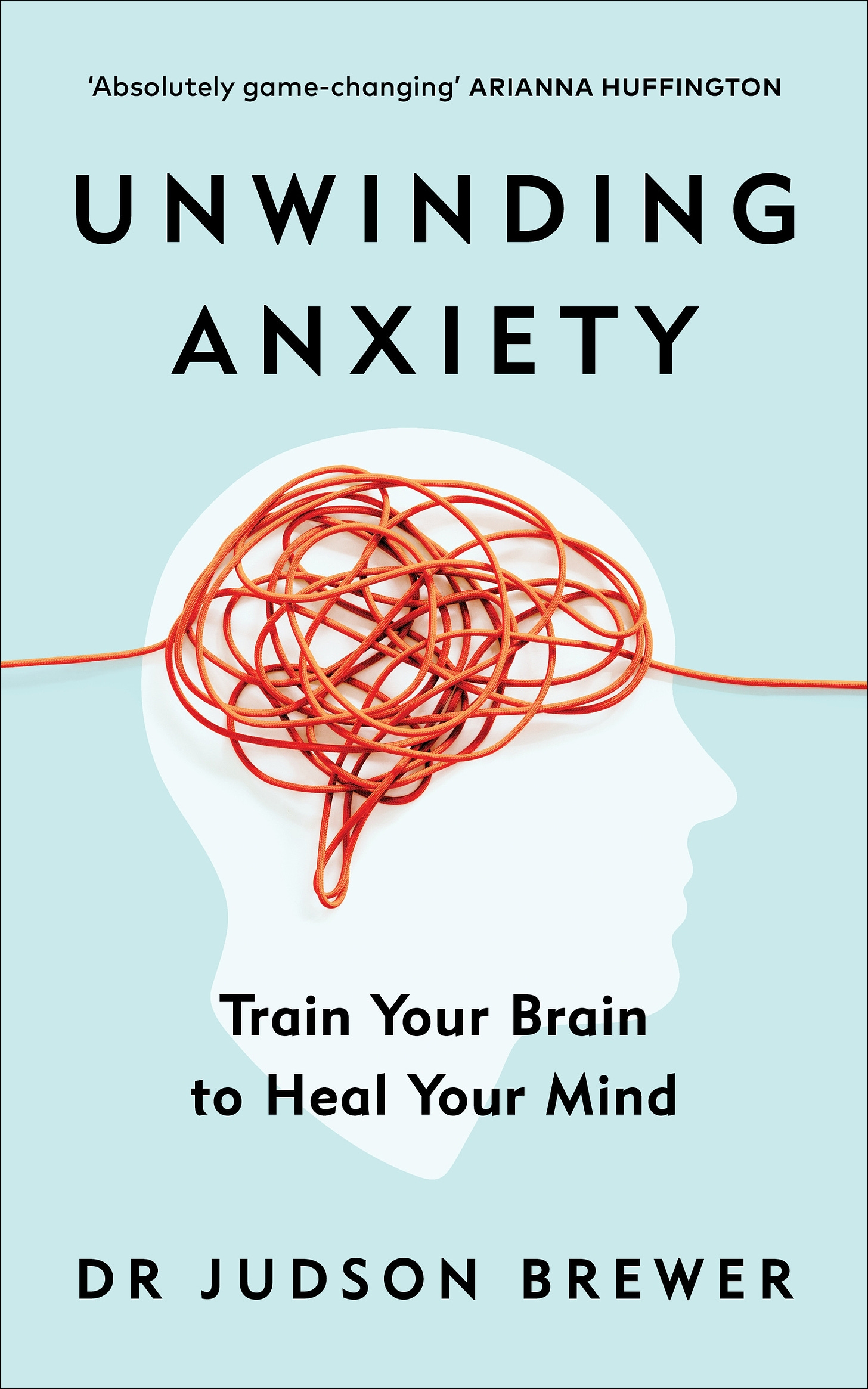 Book cover of Unwinding Anxiety by Dr. Judson Brewer