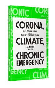 Corona, Climate, Chronic Emergency: War Communism in the Twenty-First  Century: Malm, Andreas: 9781839762154: Amazon.com: Books