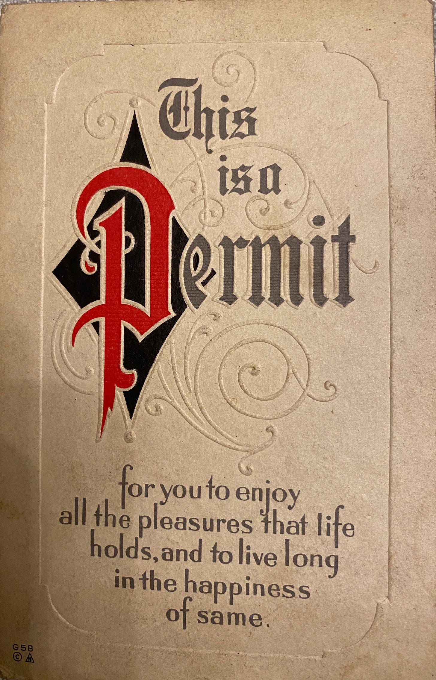 A vintage card that reads "This is a permit for you to enjoy all the pleasures that life holds and to live long in the happiness of the same"