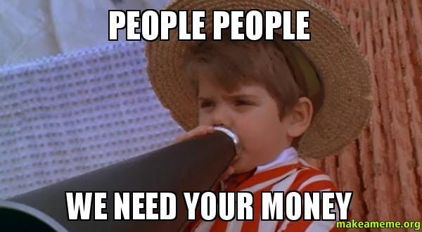 People People We Need Your Money | Make a Meme