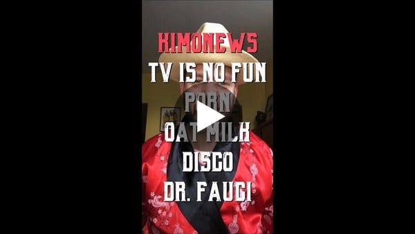 Kimonews #4 👘🗞 TV's no fun, porn, oat milk, disco, & Dr. Fauci