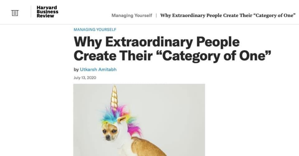 Image may contain: text that says 'Harvard Business Review Managing Yourself Why Extraordinary People Create Their "Category of One" MANAGING YOURSELF Why Extraordinary People Create Their "Category of One" by Utkarsh Amitabh July 13, 2020'