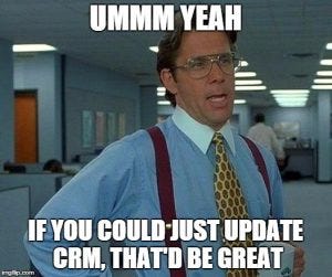 8 Memes On How Sales Reps Feel About CRM Data Entry