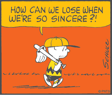 Viñeta. Charlie Brown dice:  How Can We Lose When We're So Sincere!?
