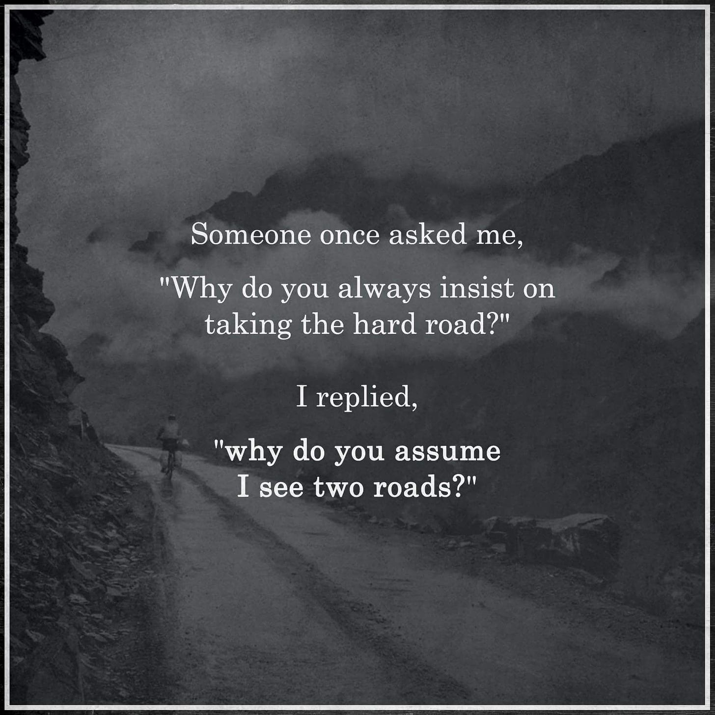 Why do you assume I see two roads?