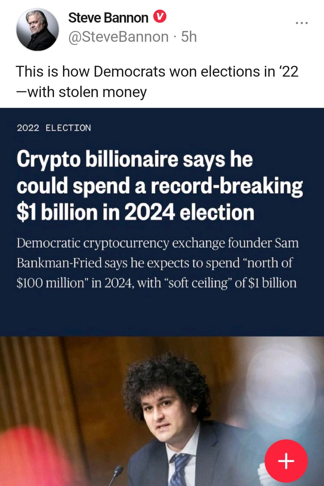 May be an image of 2 people and text that says 'Steve Bannon @SteveBannon 5h This is how Democrats won elections in '22 -with stolen money 2022 ELECTION Crypto billionaire says he could spend a record-breaking $1 billion in 2024 election Democratic cryptocurrency exchange founder Sam Bankman-Fried says he expects to spend "north of $100 million" 2024, with "soft ceiling' of $1 billion'