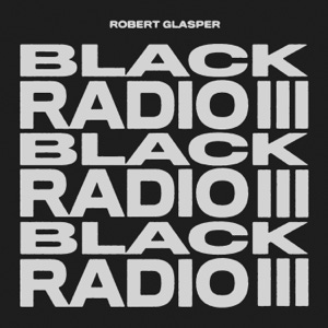 Robert Glasper - Black Radio III.png