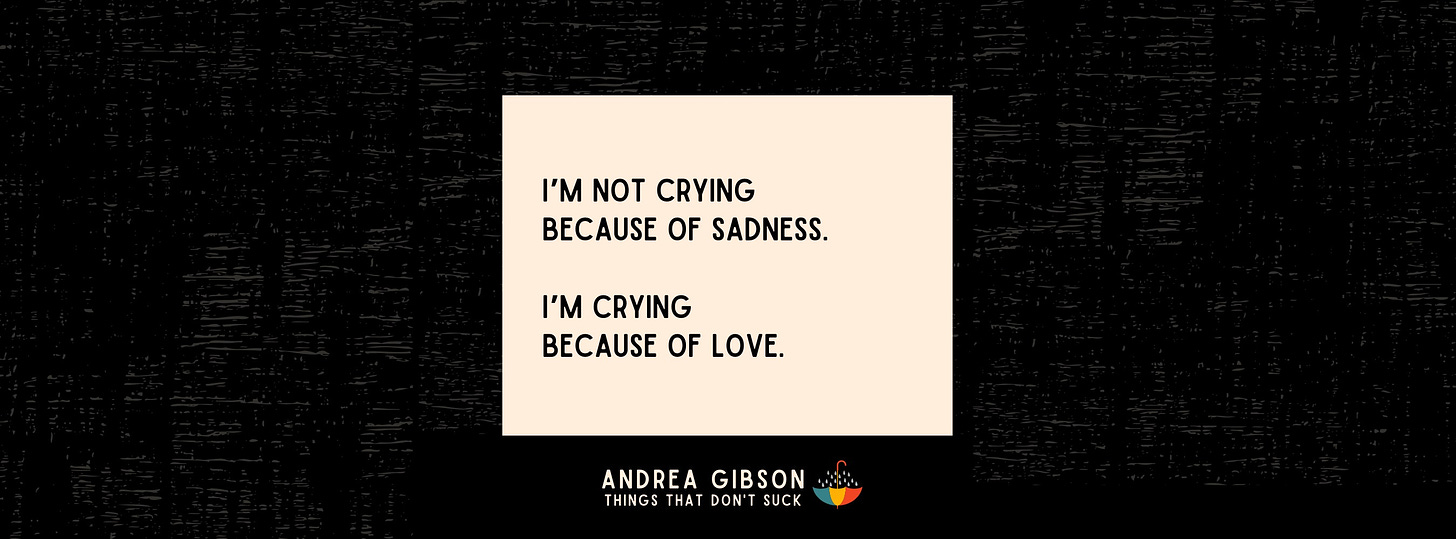 Andrea Gibson poem in a cream text box with a black background: “I’m not crying because of sadness. I’m crying because of love.” 