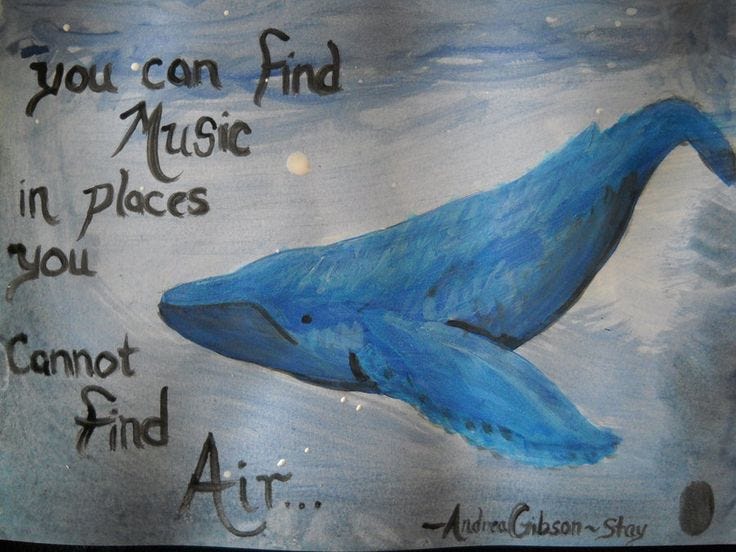 Painting by lilystar830 of a whale in the ocean, with the Andrea Gibson poem  “you can find music in places you cannot find air..” written on the painting