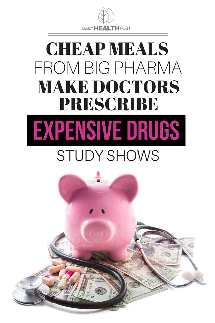 Cheap Free Lunch Meals From Big Pharma Make Doctors Prescribe Expensive Drugs