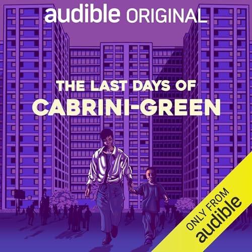 The Last Days of Cabrini-Green Audiobook By Ben Austen, Harrison David Rivers cover art