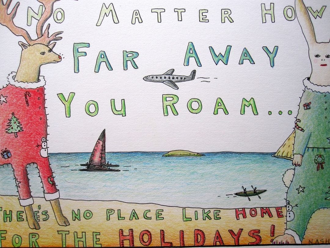 May be an image of boat and text that says 'MATTER FAR AWAY You ROAM... HELES NO THE PLACE LIKE HOME HOLLDAYS'