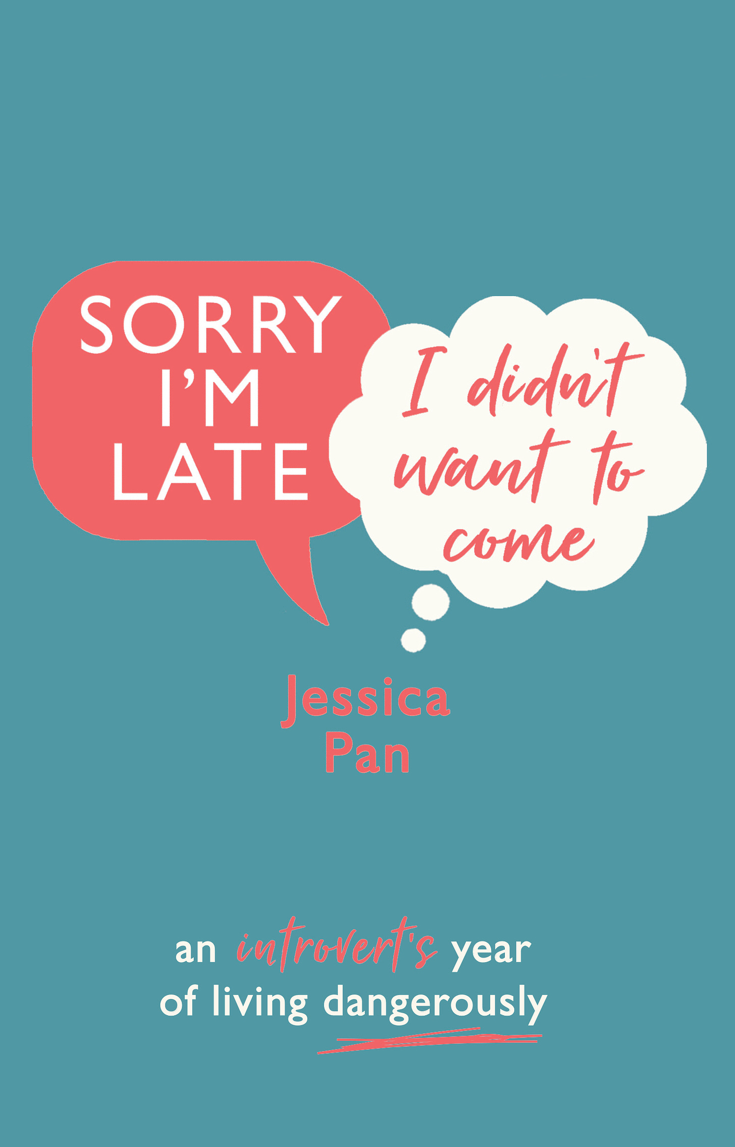 Sorry I'm Late, I Didn't Want to Come: An Introvert's Year of Living  Dangerously by Jessica Pan | Goodreads