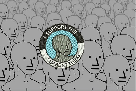 NPC I Support the Current Thing Social Justice Conspiracy Meme Shirt Patch  Badge for Cap Hat 7.5cm / 3 Inch - Etsy UK