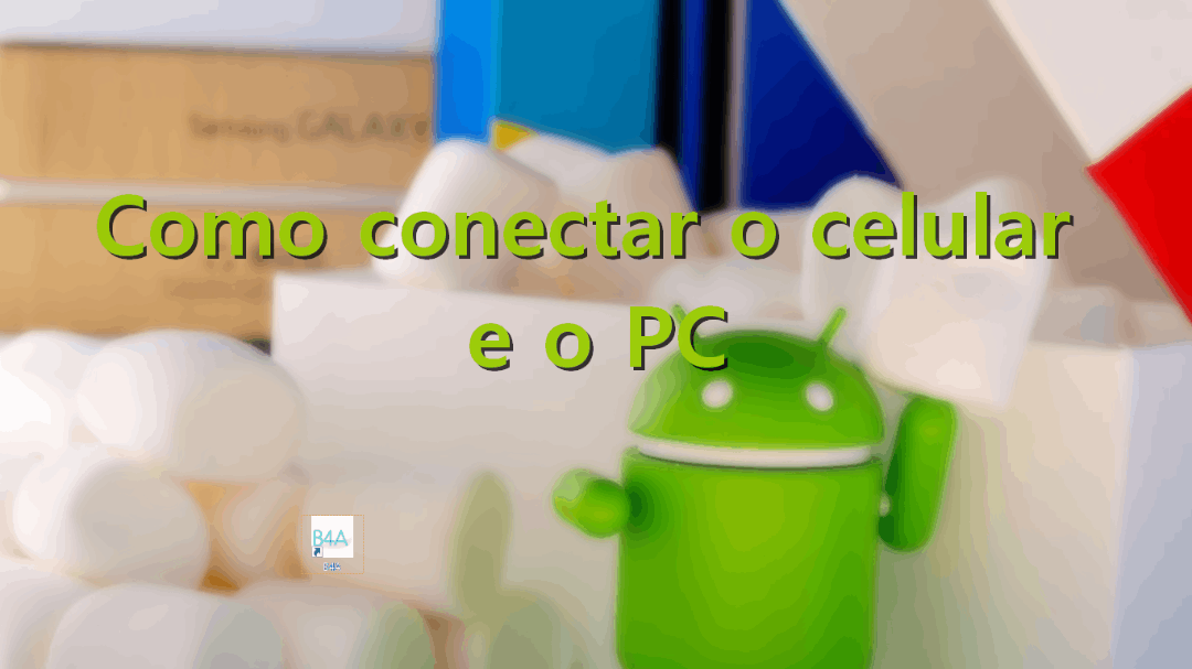 Como conectar o celular e o PC para testar apps criados com o B4A