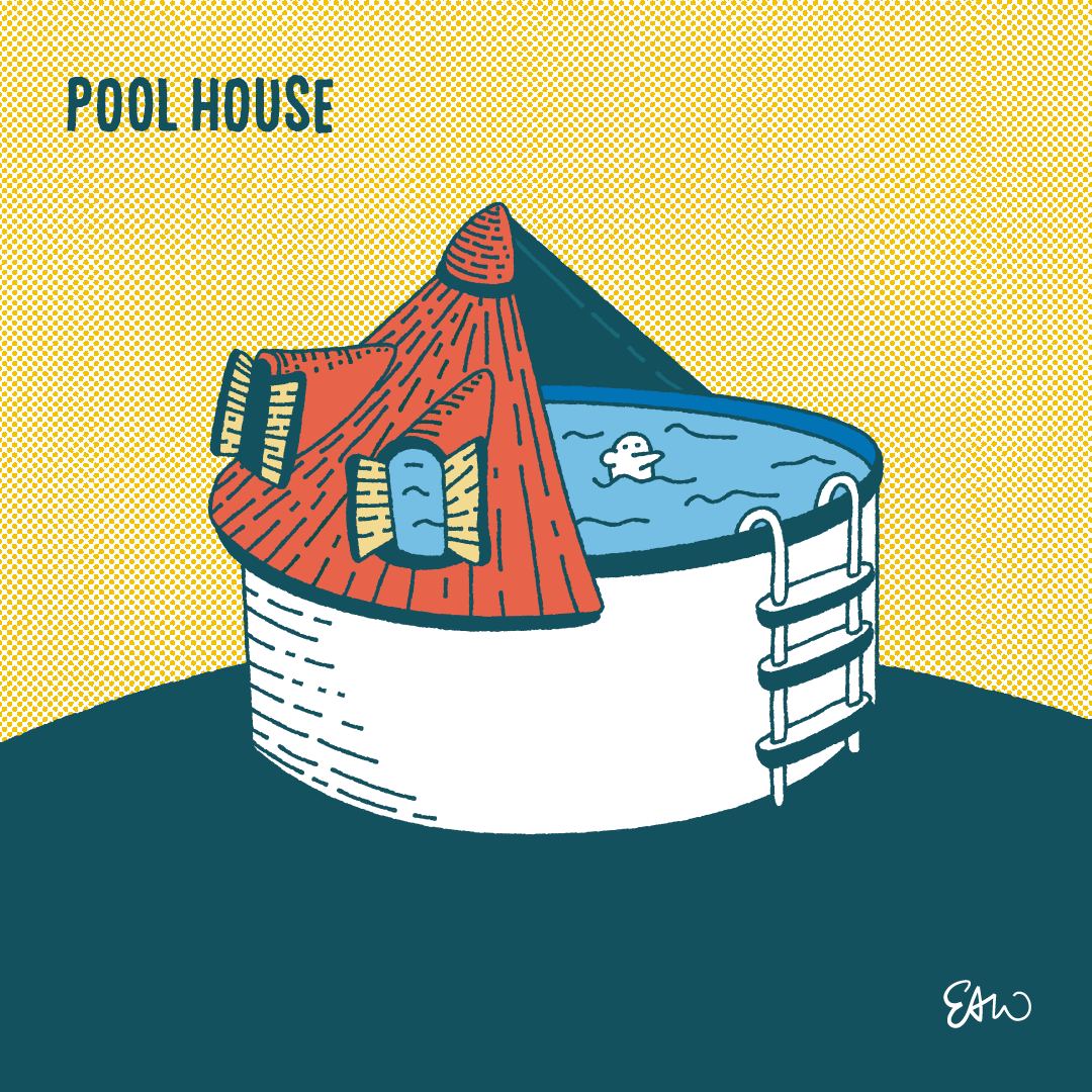 Cartoon drawn in a retro style with vibrant colours and halftones for shading. At the centre of the composition is a drawing of a cylindrical above-ground pool with a circular roof covering half of the structure. A character is deep in the water up to their chin. The caption read’s “Pool House.”