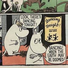 A square from a Moomin comic with Snorkmaiden viewing a poster that says "Dancing tonight!" and Moomin with arms crossed saying "Dancing! When the Earth may be doomed!"