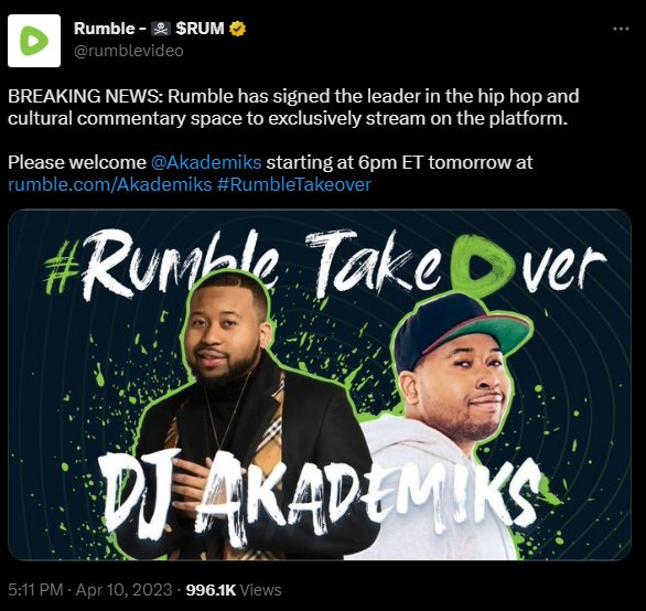 May be an image of 2 people and text that says 'Rumble- SRUM BREAKING NEWS: Rumble has signed the leader in the hip hop and cultural commentary space to exclusively stream on the platform. Please welcome @Akademiks starting at 6pm ET tomorrow at rumb com Akademiks #RumbleTakeove Rumble Take ver DJAKADEMIKS 996.1K'