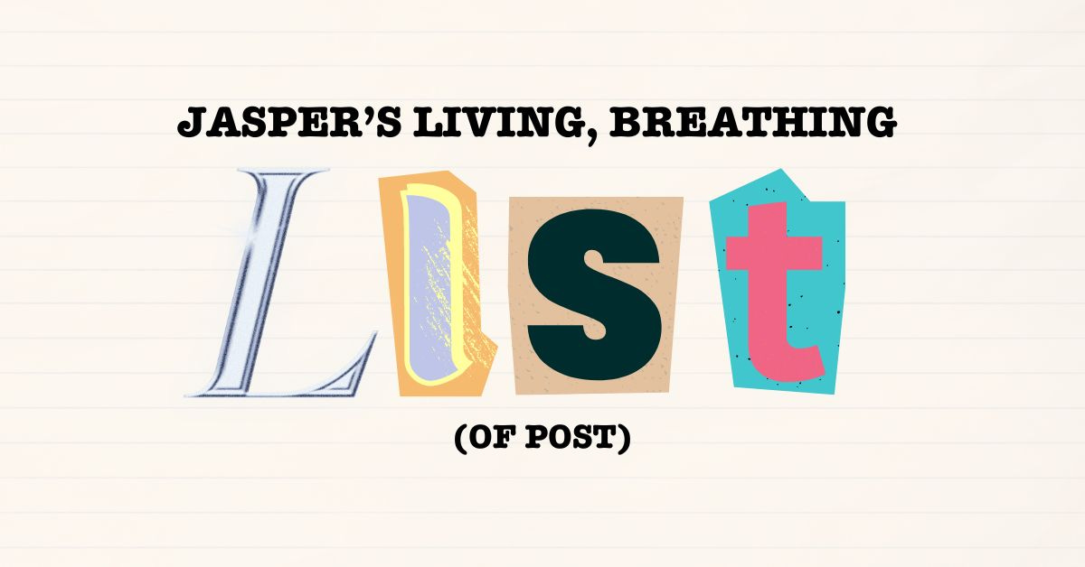 graphic reads Jasper’s living, breathing list (of posts)