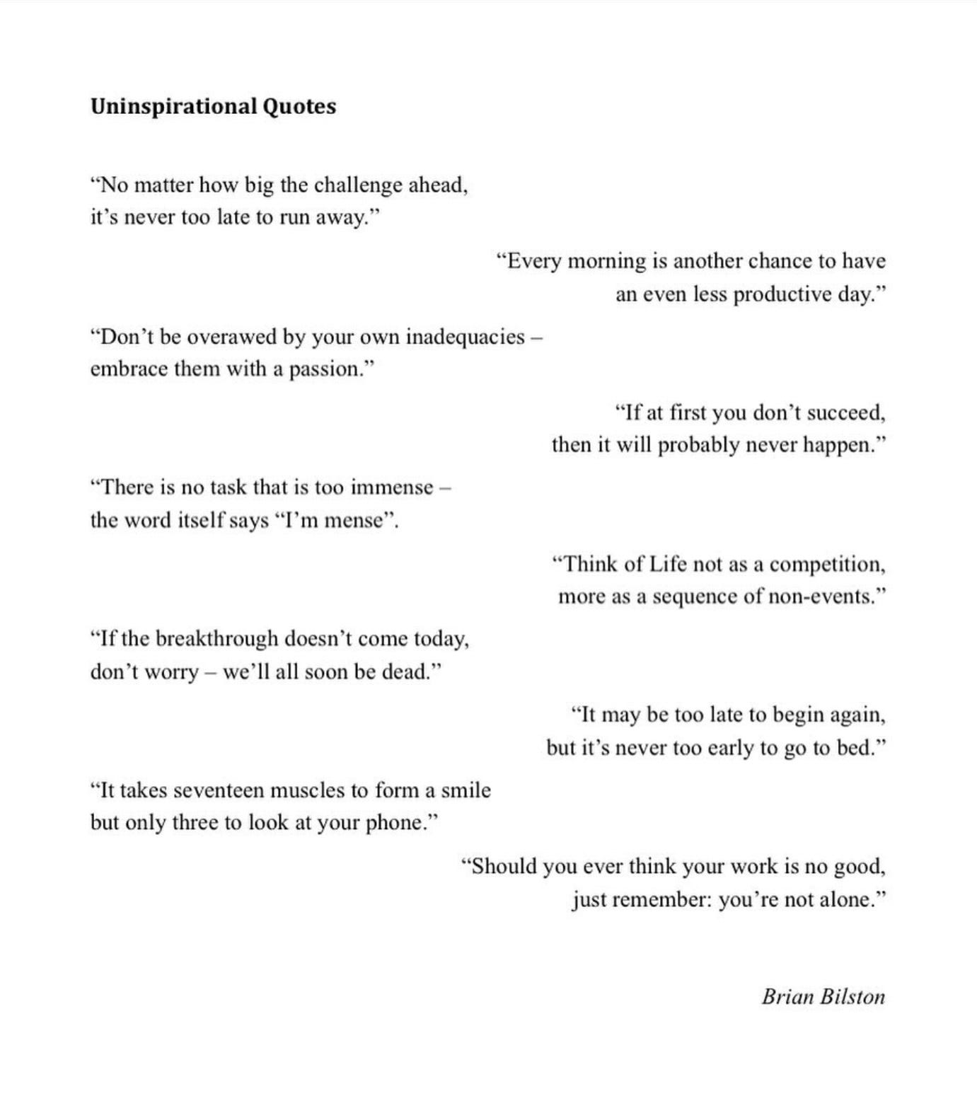 A series of Uninspirational Quotes from Brian Bilston, including:  "Every morning is another chance to have an even less productive day."  or "It may be too late to begin again, but it's never too early to go to bed."