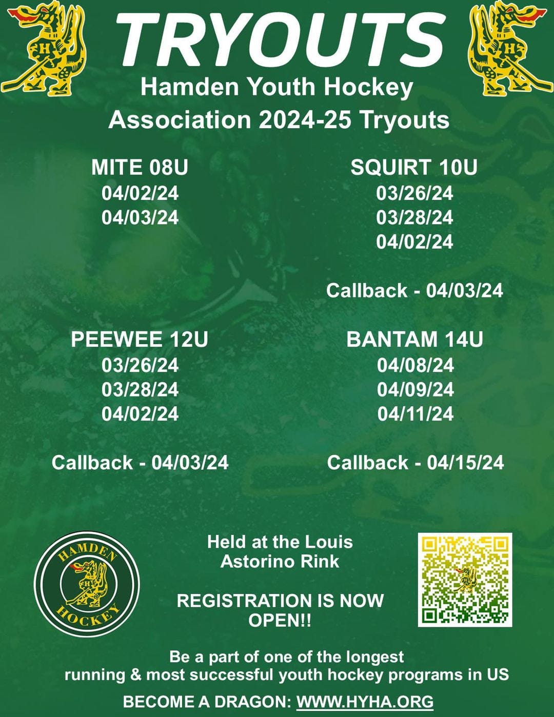 May be an image of basketball and text that says 'TRYOUTS Hamden Youth Hockey Association 2024-25 Tryouts MITE 08U 04/02/24 04/03/24 SQUIRT 10U 03/26/24 03/28/24 04/02/24 Callback 04/03/24 PEEWEE 12U 03/26/24 03/28/24 04/02/24 BANTAM 14U 04/08/24 04/09/24 04/11/24 Callback 04/03/24 Callback 04/15/24 HAMDEN Held at the Louis Astorino Rink HOCKE REGISTRATION IS NOW OPEN!! Be part of one of the longest running & most successful youth hockey programs in US BECOME A DRAGON: WWW.HYHA.ORG'