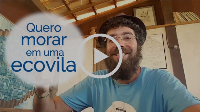 Quero morar numa ecovila! [Viver em Comunidade 4/4]