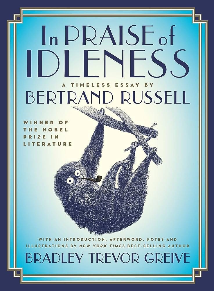 In Praise of Idleness: The Classic Essay with a New Introduction by Bradley  Trevor Greive: Amazon.co.uk: Russell, Bertrand, Greive, Bradley Trevor:  9781250098719: Books
