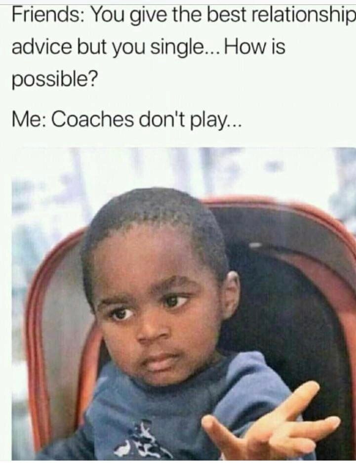 Coaches don't play : r/memes