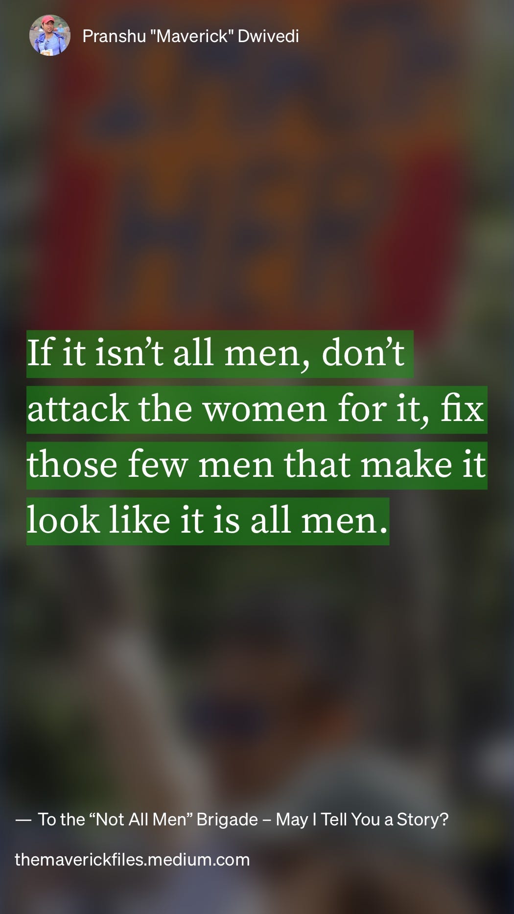 quote from an essay that says: if it isn't all men, don't attack the women for it, fix those few men that make it look like it is all men.