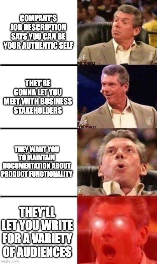 vince mcmahon meme, increasing in intensity with a company letting you be your authentic self, meet with business stakeholders, maintain documentation about product functionality and write for a variety of audiences