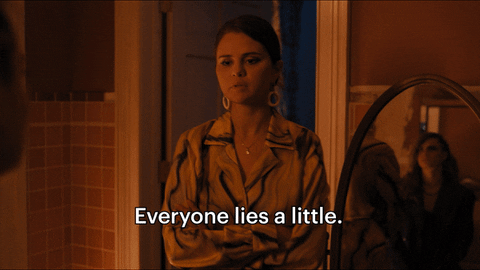 A gif of Selena Gomez saying, "Everyone lies a little."
