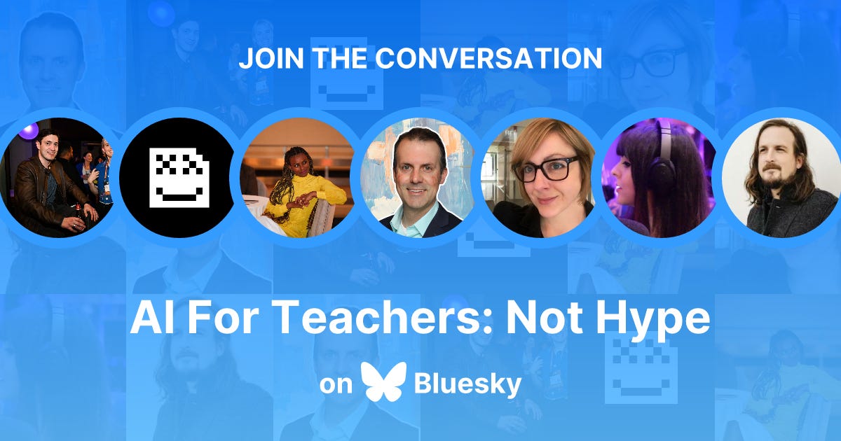 Join the conversation with the AI For Teachers: No Hype starter pack on BlueSky. This image links to the starter pack.